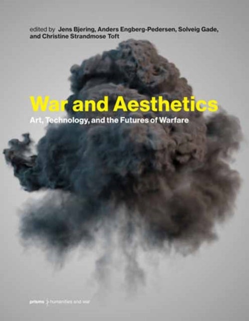 War and Aesthetics - Art, Technology, and the Futures of Warfare