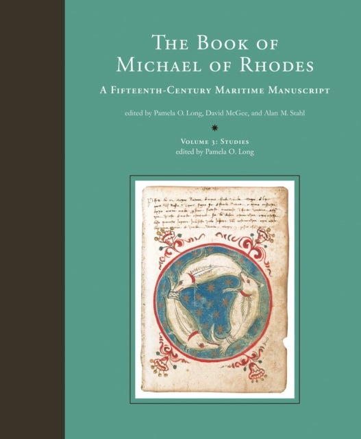 The Book of Michael of Rhodes, Volume 3 - Studies - A Fifteenth-Century Maritime Manuscript