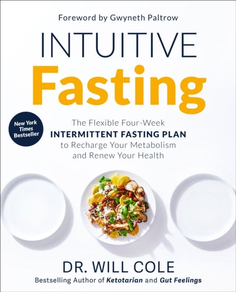Intuitive Fasting - The Flexible Four-Week Intermittent Fasting Plan to Recharge Your Metabolism and Renew Your Health