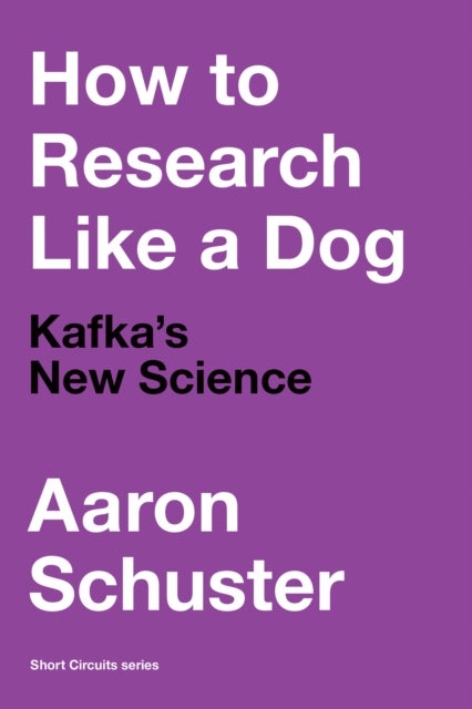 How to Research Like a Dog - Kafka’s New Science