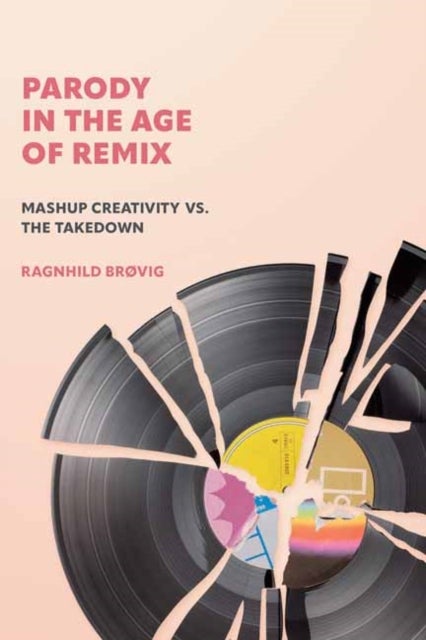 Parody in the Age of Remix - Mashup Creativity vs. the Takedown