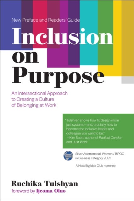Inclusion on Purpose, with a new preface and readers'' guide - An Intersectional Approach to Creating a Culture of Belonging at Work