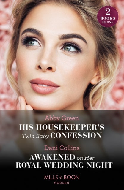 His Housekeeper''s Twin Baby Confession / Awakened On Her Royal Wedding Night - His Housekeeper's Twin Baby Confession / Awakened on Her Royal Wedding Night