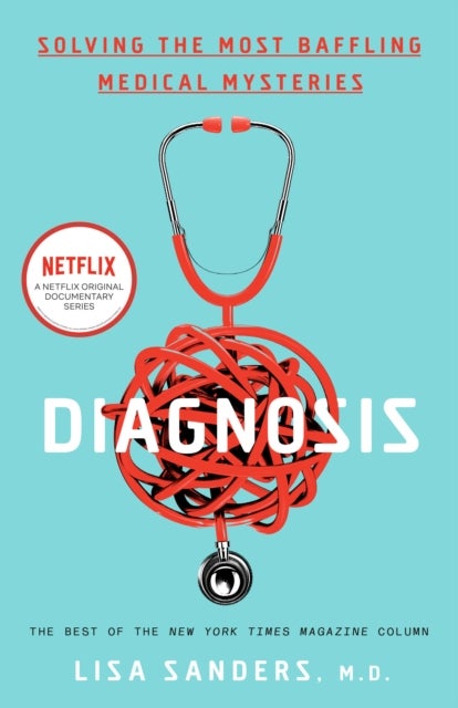 Diagnosis - Solving the Most Baffling Medical Mysteries
