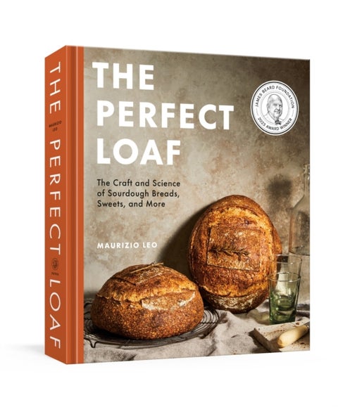 The Perfect Loaf - The Craft and Science of Sourdough Breads, Sweets, and More: A Baking Book