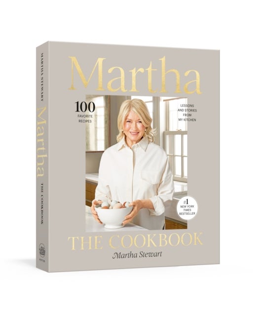 Martha: The Cookbook - 100 Favorite Recipes, with Lessons and Stories from My Kitchen