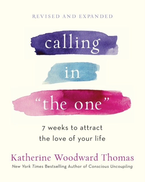 Calling in "The One" Revised and Expanded - 7 Weeks to Attract the Love of Your Life