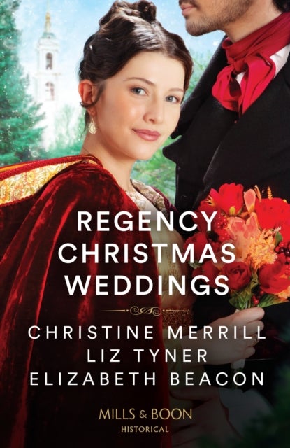 Regency Christmas Weddings - A Mistletoe Kiss for the Governess / the Earl's Yuletide Proposal / Lord Grange's Snowy Reunion