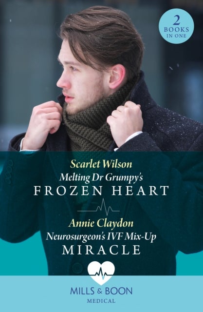 Melting Dr Grumpy''s Frozen Heart / Neurosurgeon''s Ivf Mix-Up Miracle