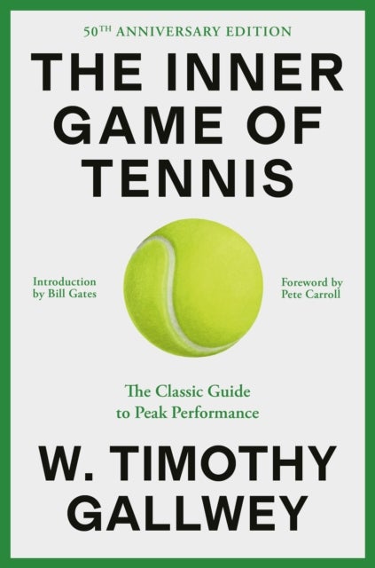 The Inner Game of Tennis (50th Anniversary Edition) - The Classic Guide to Peak Performance