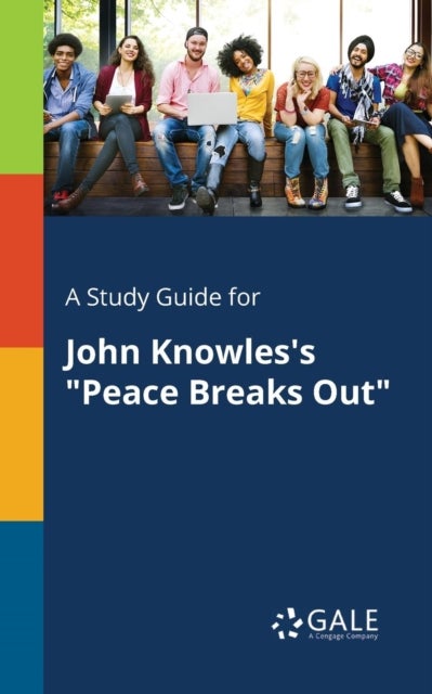 A Study Guide for John Knowles''s "Peace Breaks Out"