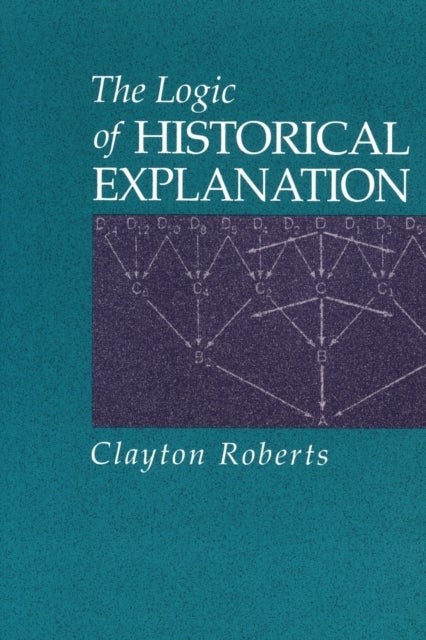 The Logic of Historical Explanation