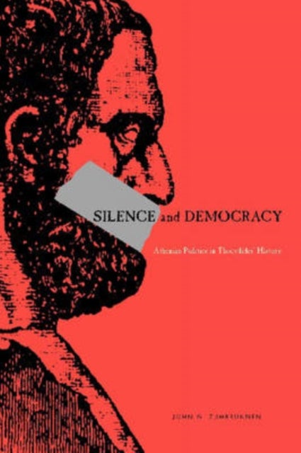 Silence and Democracy – Athenian Politics in Thucydides′ History - Athenian Politics in Thucydides’ History