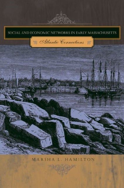 Social and Economic Networks in Early Massachuse – Atlantic Connections - Atlantic Connections