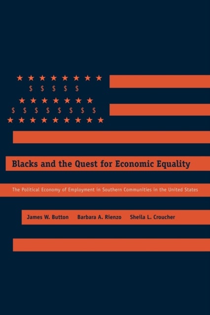 Blacks and the Quest for Economic Equality – The Political Economy of Employment in Southern Communities in the United States - The Political Economy of Employment in Southern Communities in the United States