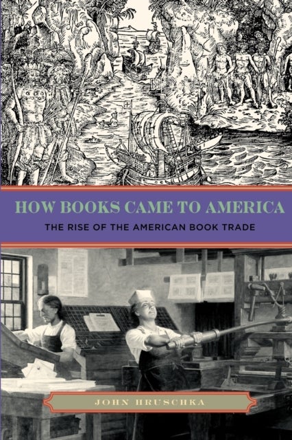 How Books Came to America - The Rise of the American Book Trade