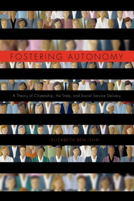 Fostering Autonomy - A Theory of Citizenship, the State, and Social Service Delivery