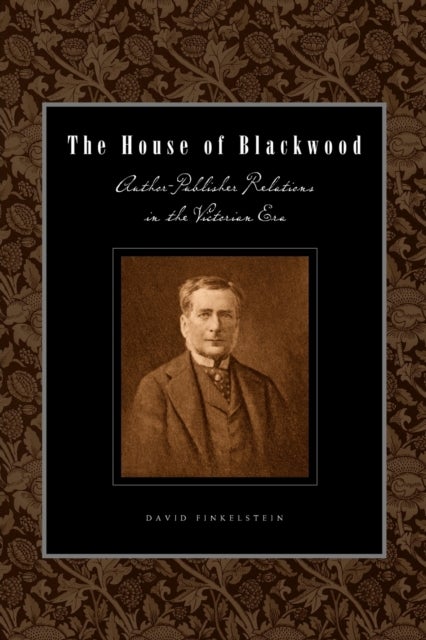 The House of Blackwood – Author–Publisher Relations in the Victorian Era - Author-Publisher Relations in the Victorian Era