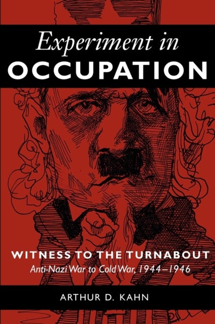 Experiment in Occupation – Witness to the Turnabout: Anti–Nazi War to Cold War, 1944–1946 - Witness to the Turnabout: Anti-Nazi War to Cold War, 1944–1946