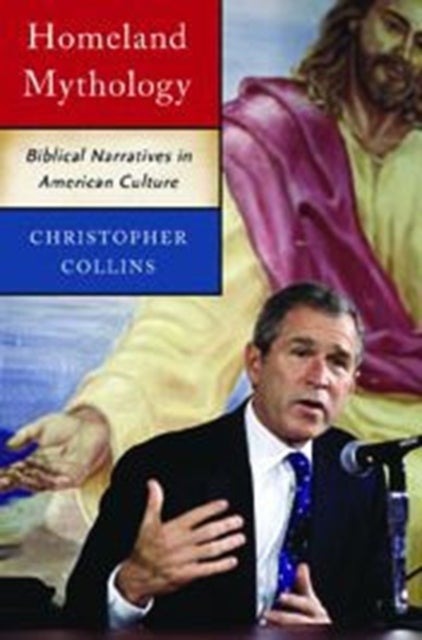 Homeland Mythology - Biblical Narratives in American Culture