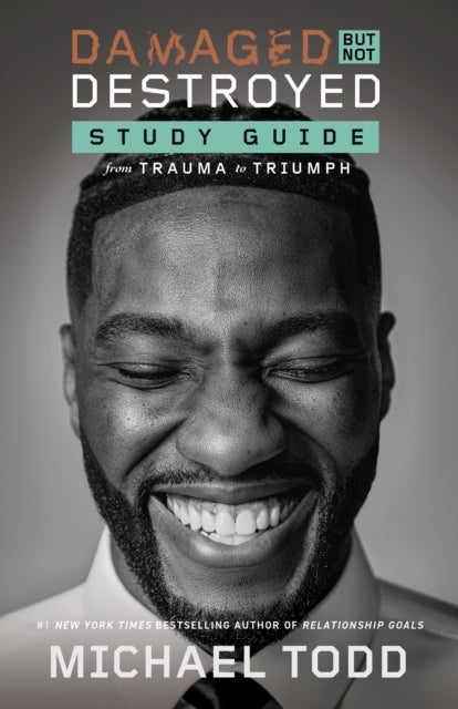 Damaged but Not Destroyed Study Guide - From Trauma to Triumph