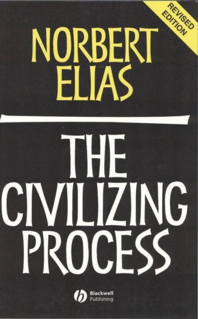 The Civilizing Process - Sociogenetic and Psychogenetic Investigations