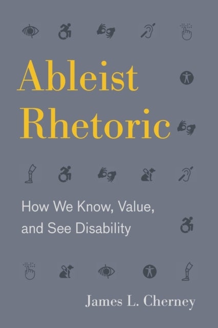 Ableist Rhetoric - How We Know, Value, and See Disability