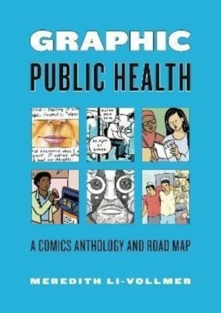 Graphic Public Health – A Comics Anthology and Road Map - A Comics Anthology and Road Map