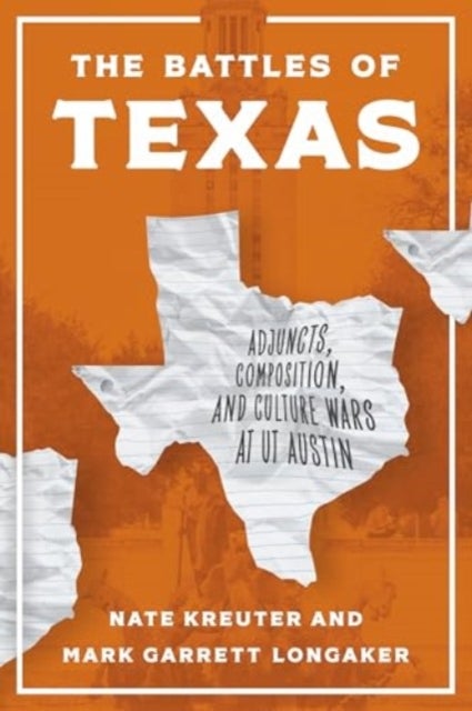 The Battles of Texas - Adjuncts, Composition, and Culture Wars at UT Austin