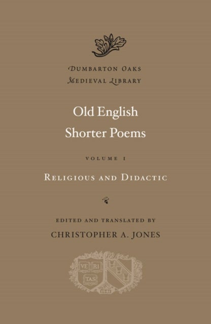 Old English Shorter Poems, Volume I – Religious and Didactic