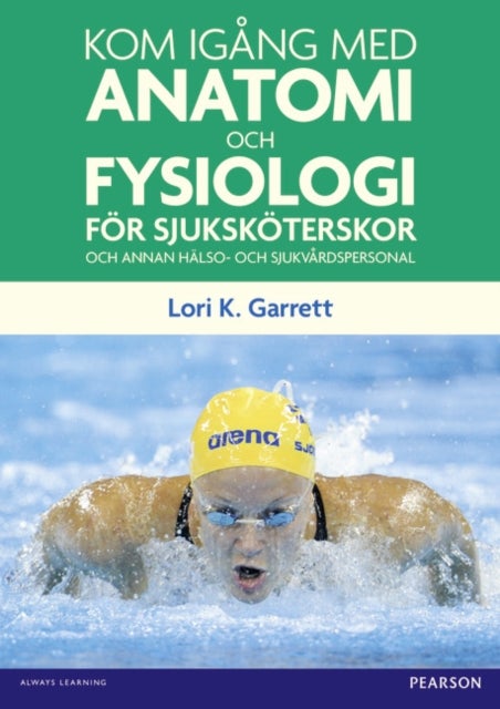 Kom igang med anatomi och fysiologi - for sjukskoterskor och annan halso- och sjukvardspersonal