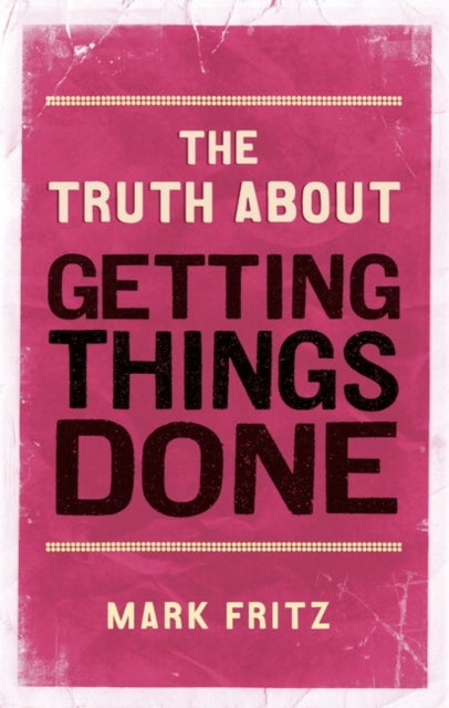 Truth About Getting Things Done, The