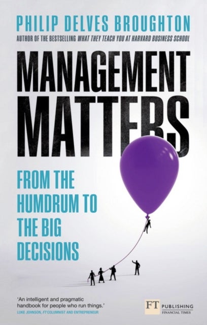 Management Matters - From the Humdrum to the Big Decisions
