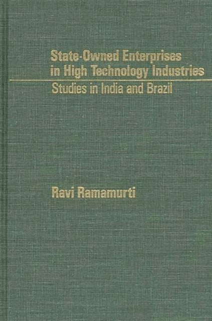 State-Owned Enterprises in High Technology Industries - Studies in India and Brazil