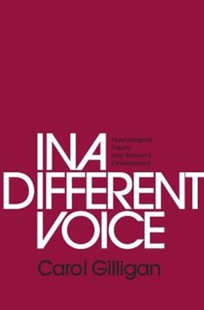 In a Different Voice - Psychological Theory and Women’s Development