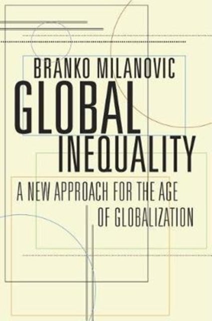 Global Inequality – A New Approach for the Age of Globalization - A New Approach for the Age of Globalization