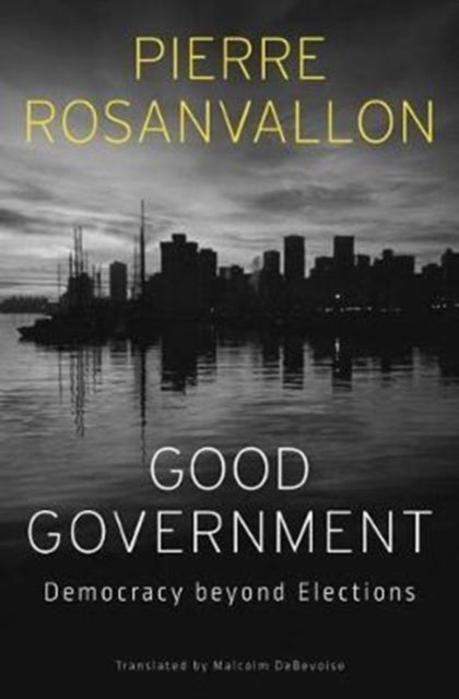 Good Government – Democracy beyond Elections - Democracy beyond Elections