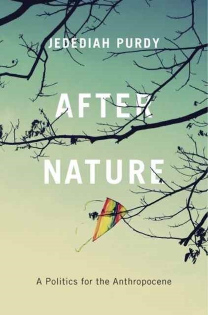 After Nature – A Politics for the Anthropocene - A Politics for the Anthropocene
