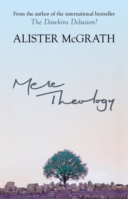 Mere Theology - Christian Faith And The Discipleship Of The Mind