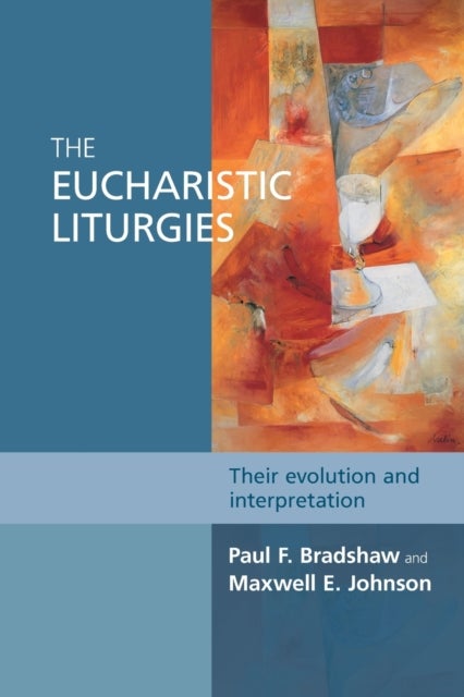 The Eucharistic Liturgies - Their Evolution And Interpretation
