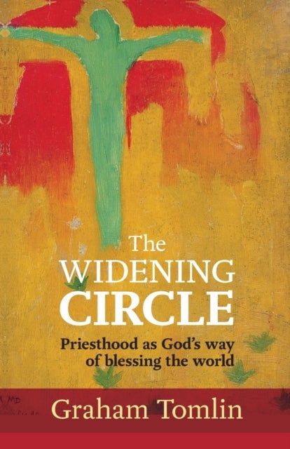 The Widening Circle – Priesthood As God`s Way Of Blessing The World - Priesthood As God's Way Of Blessing The World
