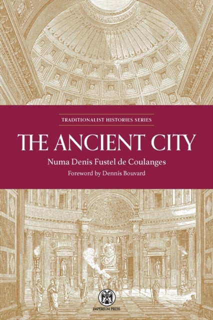 The Ancient City - Imperium Press av Numa Denis Fustel De Coulanges