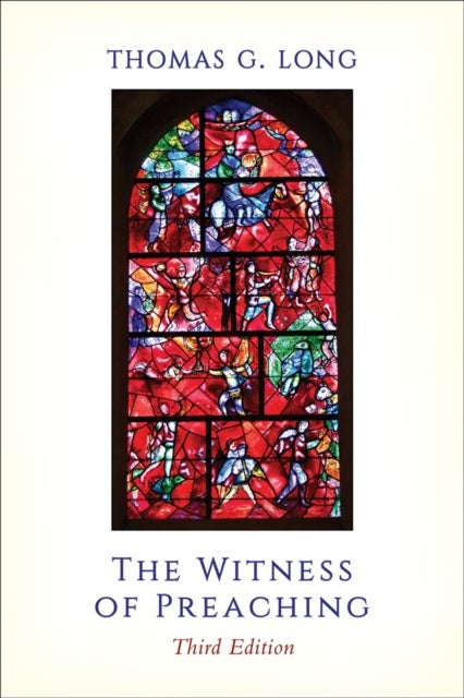 The Witness of Preaching, 3rd ed.