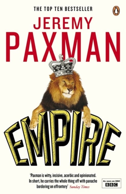 Empire - What Ruling the World Did to the British