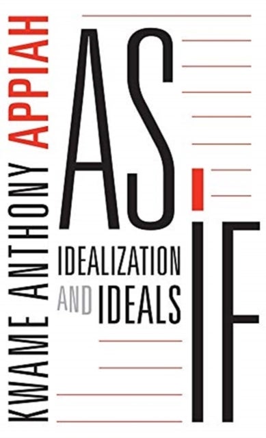 As If – Idealization and Ideals - Idealization and Ideals