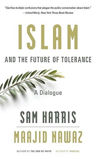 Islam and the Future of Tolerance – A Dialogue - A Dialogue