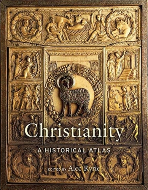 Christianity – A Historical Atlas - A Historical Atlas