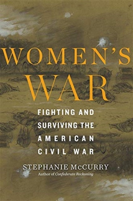 Women¿s War - Fighting and Surviving the American Civil War