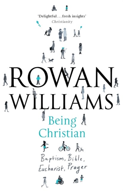 Being Christian - Baptism, Bible, Eucharist, Prayer