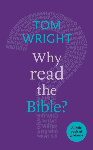 Why Read the Bible? - A Little Book Of Guidance
